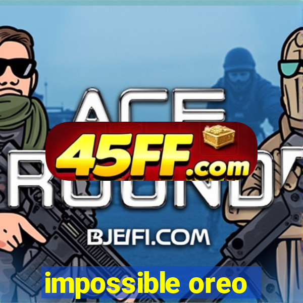 impossible oreo